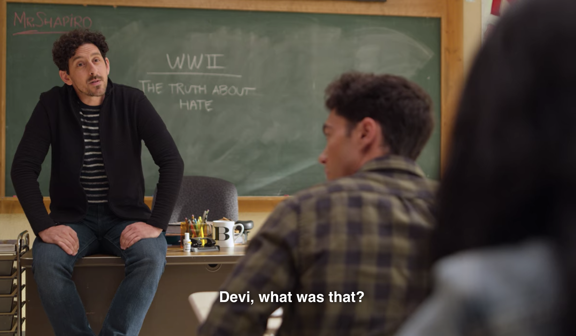 Mr. Shapiro: "Devi, what was that?"
