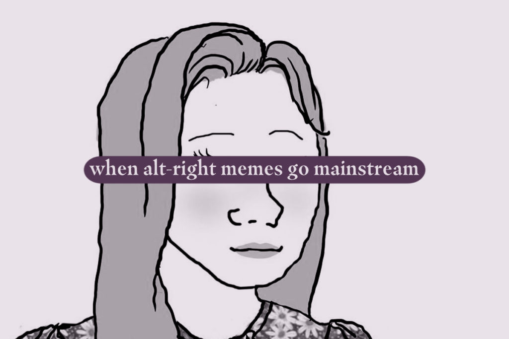 Why Is Everybody Suddenly Sharing These Alt Right Memes Alma Why Is Everybody Suddenly Sharing These Alt Right Memes Alma