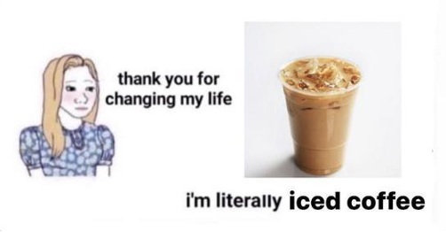 literally iced coffee meme