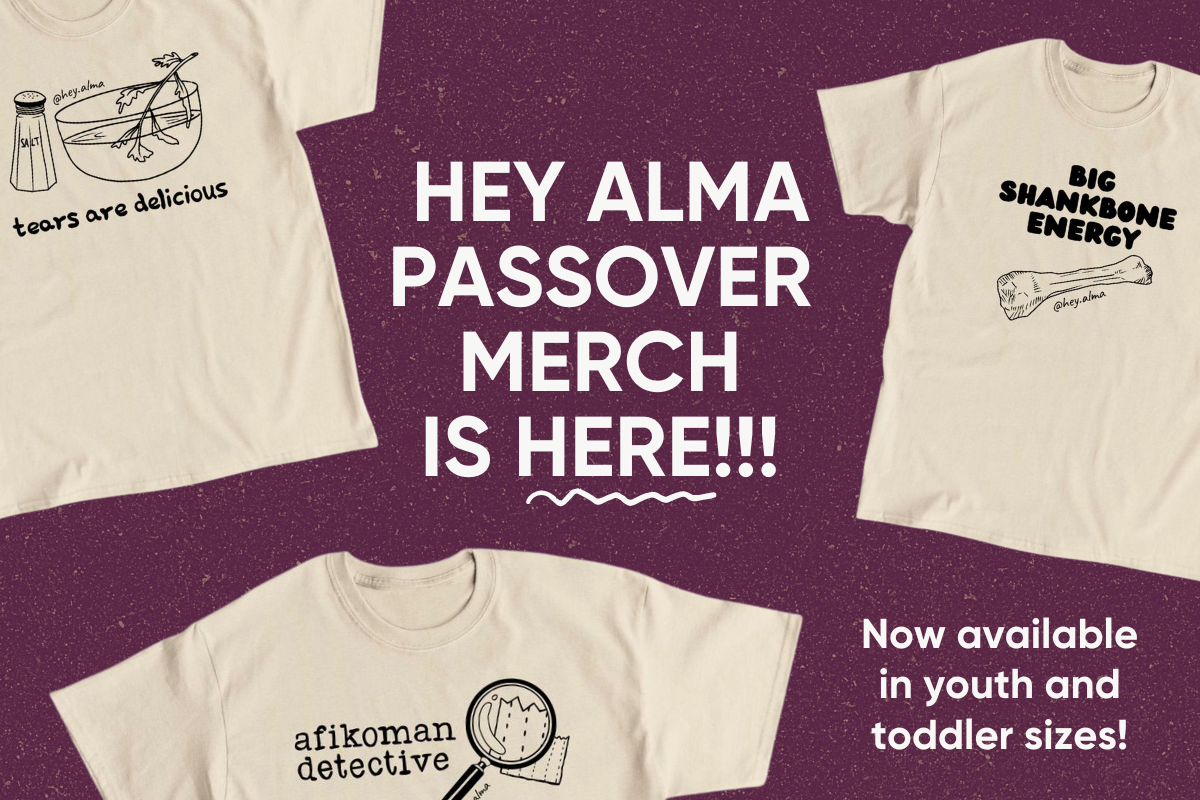 Tan shirts on a maroon background with the words "Hey Alma Passover Merch Is Here! Now in youth and toddler sizes!"