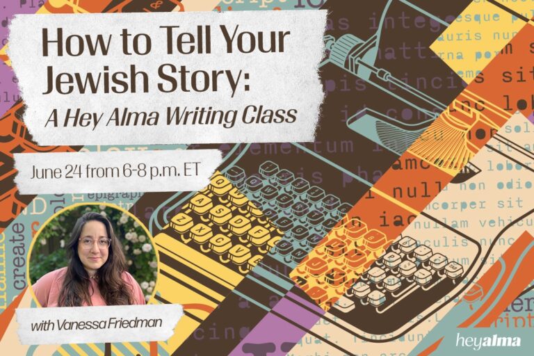 How to Tell Your Jewish Story: A Hey Alma Writing Class - Hey Alma