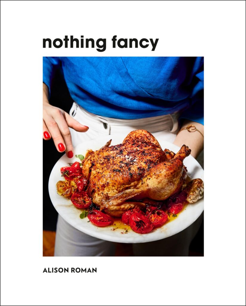 "Nothing Fancy" by Alison Roman (Bookshop)