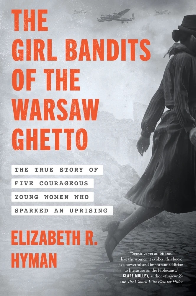 "The Girl Bandits of the Warsaw Ghetto" by Elizabeth R. Hyman (Harper Perennial)