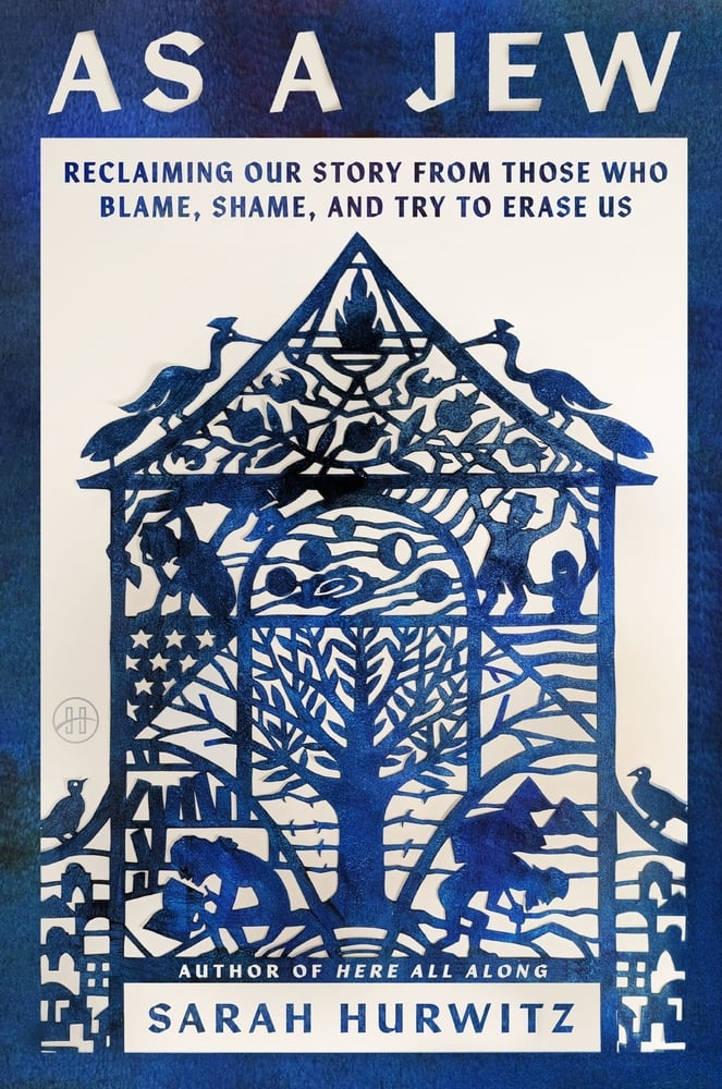 "As a Jew: Reclaiming Our Story from Those Who Blame, Shame, and Try to Erase Us" by Sarah Hurwitz (HarperOne)