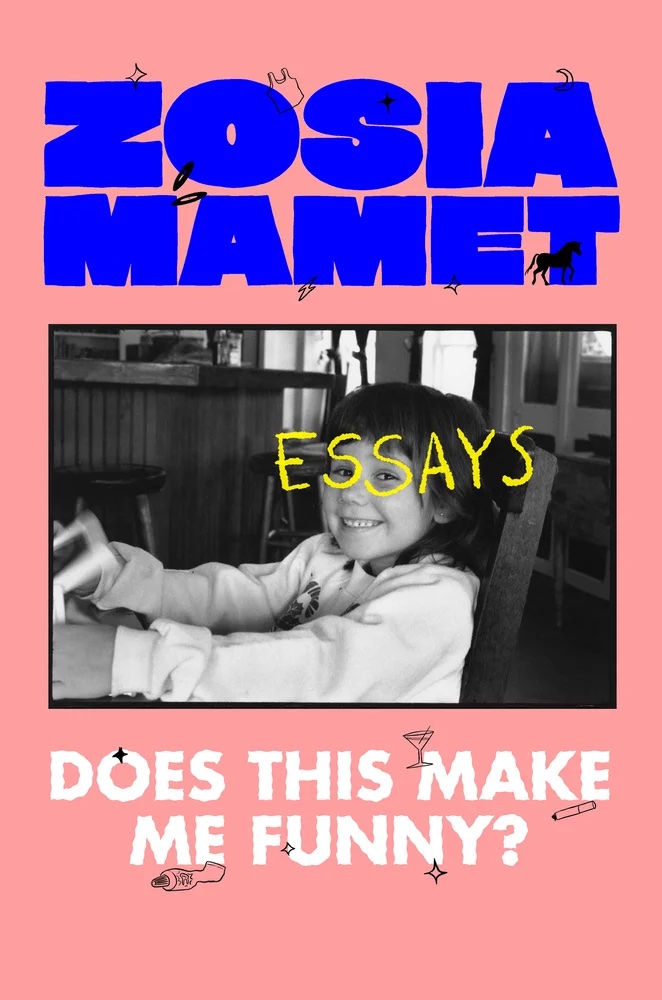 "Does This Make Me Funny" by Zosia Mamet (Viking)