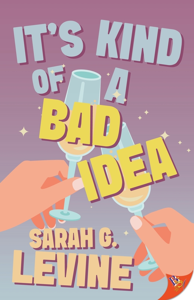"It's Kind of a Bad Idea" by Sarah G. Levine (Bold Strokes Books)