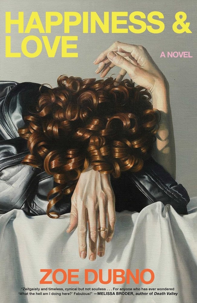 "Happiness and Love" by Zoe Dubno (Scribner)