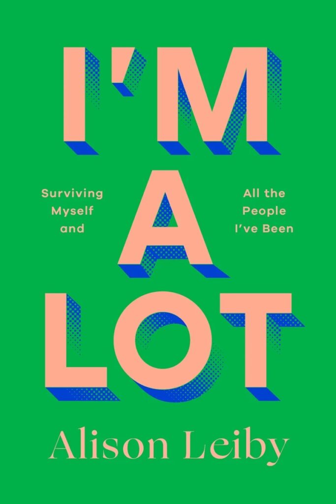 "I’m a Lot" by Alison Leiby