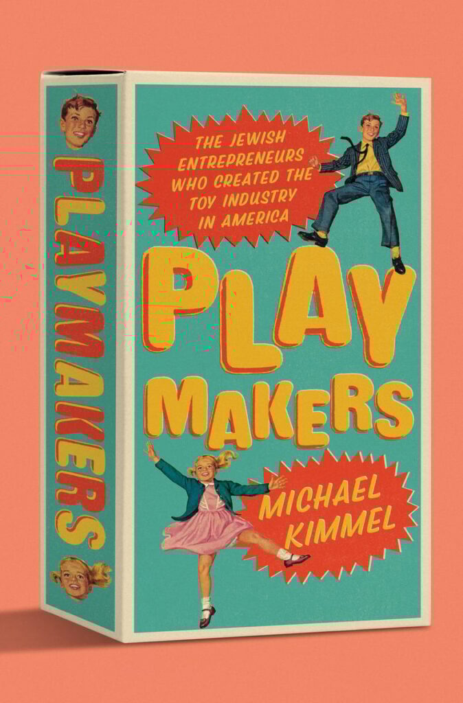 "Playmakers: The Jewish Entrepreneurs Who Created the Toy Industry in America" by Michael Kimmel