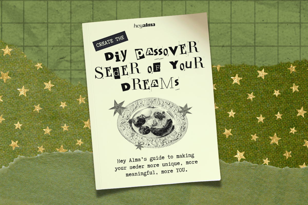Hey Alma’s Passover zine, “Create the DIY Passover Seder of Your Dreams.”