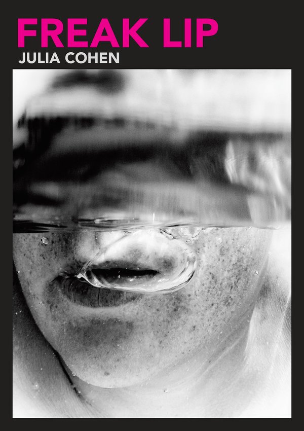"Freak Lip: Essays of the Unsaid Volume 5" by Julia Cohen